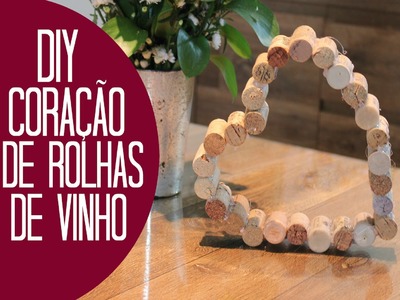 DIY - Coração de Rolhas de Vinho