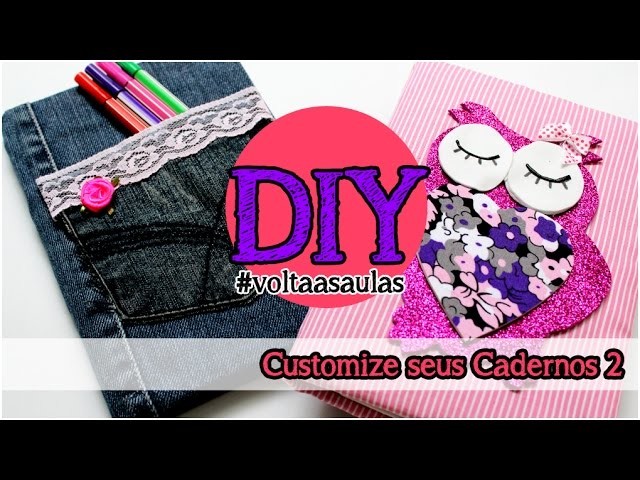 DIY: Customize seus Cadernos 2 #voltaasaulas