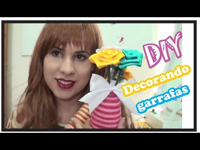 DIY: Faça voce mesmo - Garrafas decoradas