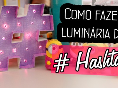 Inventando Moda - DIY - Como fazer Luminária de # Hashtag - por Prih Gomes