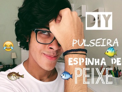 DIY Pulseira espinha de peixe - Gabriel Souza