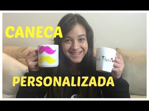DIY # 2 - Caneca Personalizada - Carol Santina - Faça você mesmo