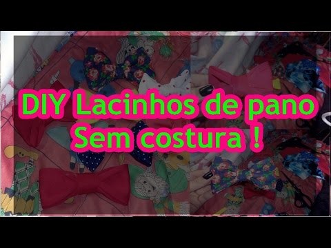 DIY Lacinhos de pano SEM costurar -Vaidade Feminina ♥