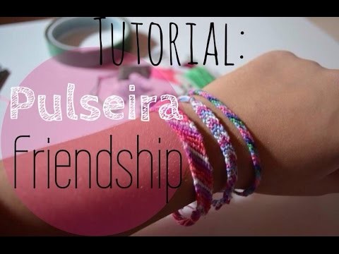 Tutorial: Pulseira Friendship | por: Luany Oliveira
