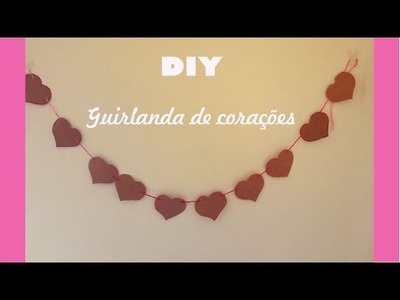 DIY: Como fazer guirlanda de corações.