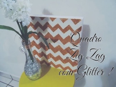 Diy Decor: Quadro Zig Zag com glitter !