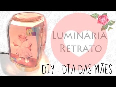 DIY| Luminária Retrato - Especial Dia das Mães