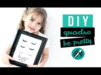 DIY QUADRO INSPIRADOR "be pretty" ❤ GEEK TUTORIAIS