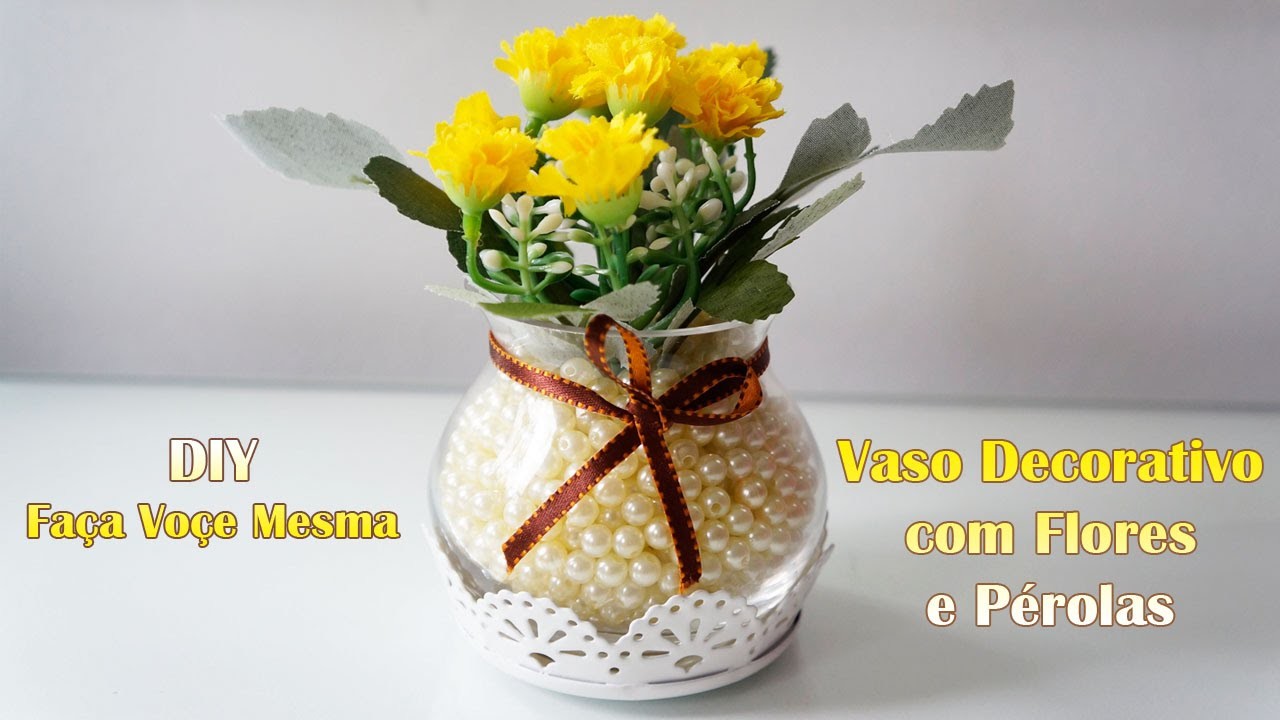 DIY Faça Você Mesma | Vaso Decorativo com Flores e Pérolas - Por Jéssica Freitas