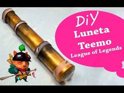 DIY - Cosplay - Tutorial Luneta Teemo - League of Legends