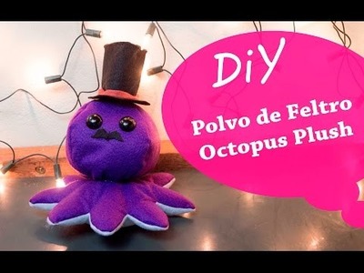 DIY - Pelúcia de Polvo em Feltro - Felt Plush Octopus