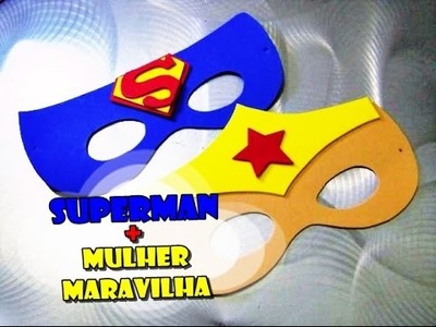 DIY.: Superman e Mulher Maravilha - Máscaras