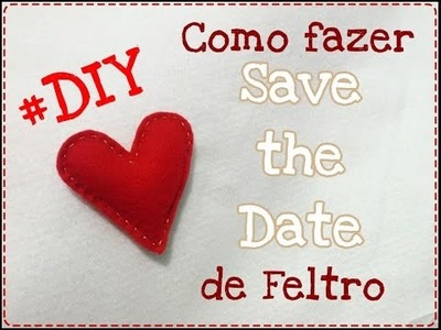 Save the Date de Feltro #DIY - Tutorial