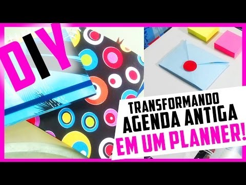DIY - COMO TRANSFORMAR AGENDA ANTIGA EM UM PLANNER PERSONALIZADO