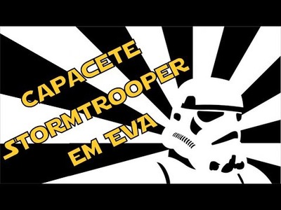 Capacete Stormtrooper - Cardboard em EVA - DIY