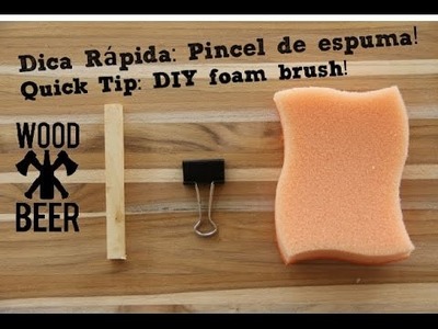 Dica - Pincel de espuma. DIY Quick tip - Foam Brush