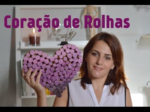 DIY: Como fazer coração de rolhas - Por Diane Silva - Garota sem Frescura