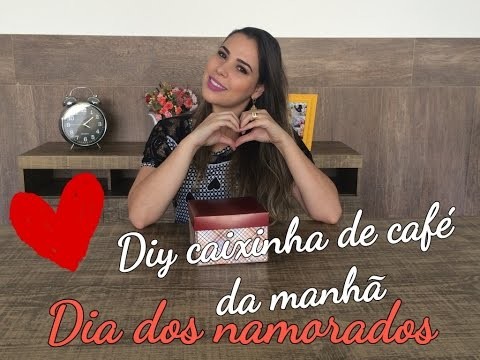 DIY - DIA DOS NAMORADOS - CAIXINHA DE CAFÉ DA MANHÃ