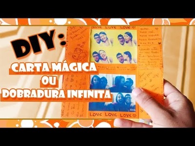 DIY: Dobradura Infinita.Carta Mágica - #PresentesParaNamorado