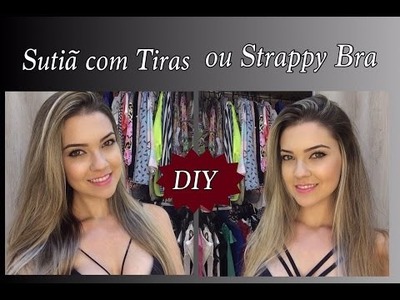 DIY Strappy Bra. Faça você mesmo sutiã com tiras