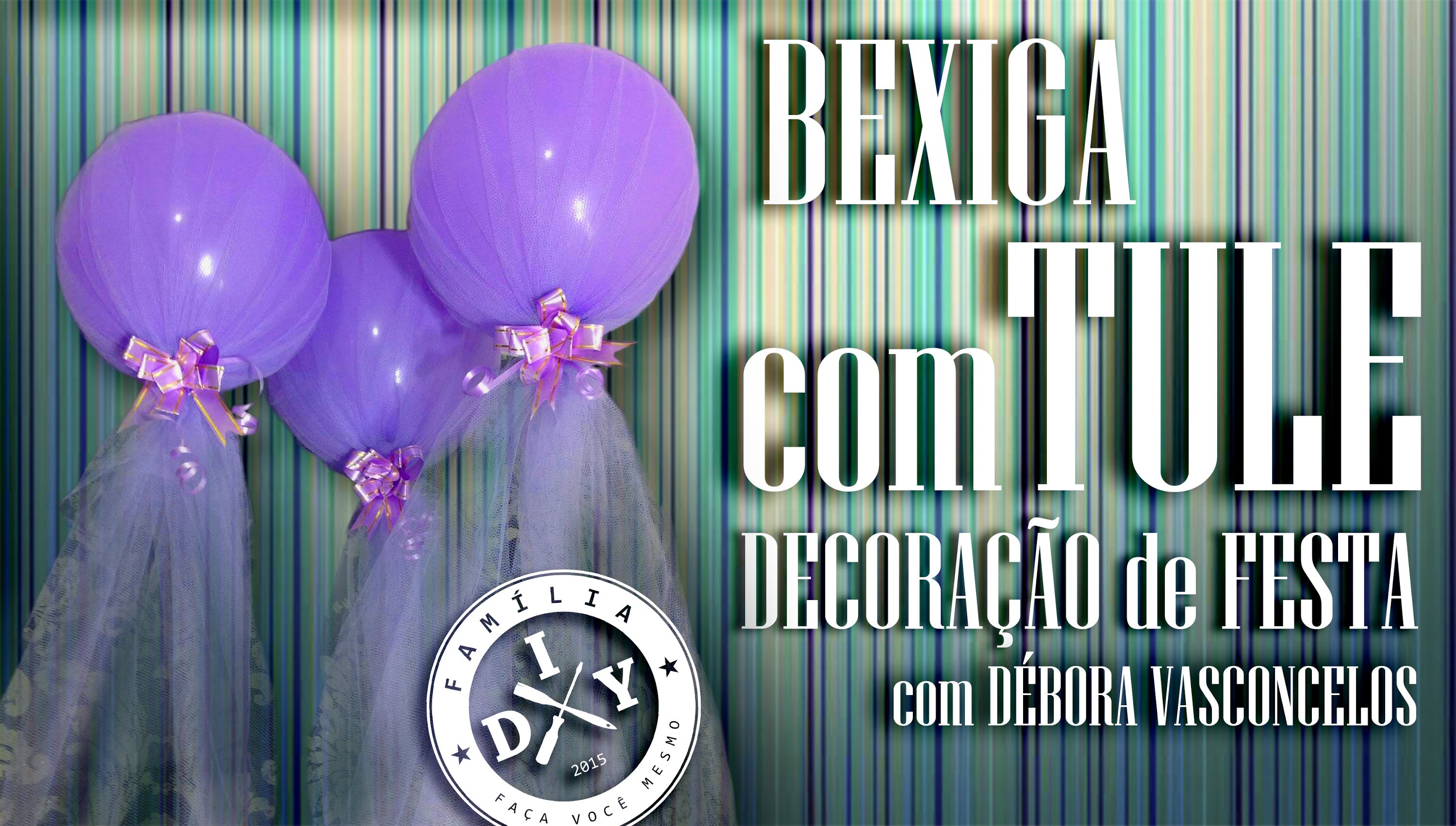 BEXIGA COM TULE - DECORAÇÃO DE FESTA INFANTIL - # 8 FAMÍLIA DIY