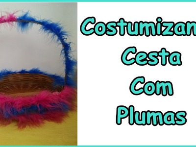 DIY.Faça Você Mesma: Costumizando Cesta - Mamãe de Dois