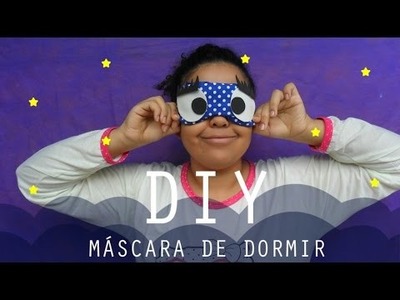 FAÇA VOCÊ MESMA: MÁSCARA DE DORMIR! | DIY SLEEPING MASK