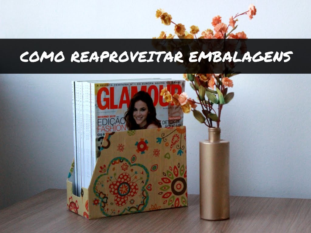 DIY | COMO REAPROVEITAR EMBALAGENS USADAS