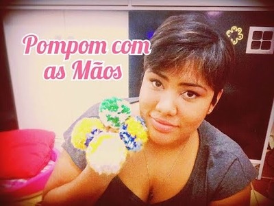 DIY | Pompom com as mãos