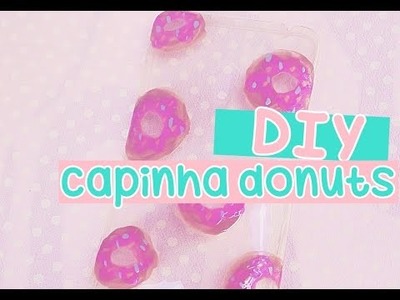DIY-Faça você mesmo-Capinha de Donuts |Camyla lima
