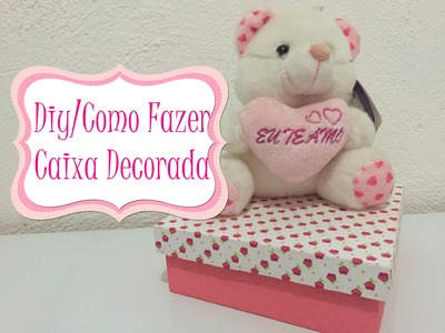 Diy.Como Fazer - Caixa Decorada