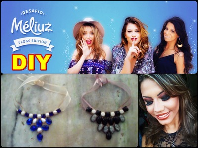 3° DESAFIO MÉLIUZ: DIY (FAÇA VOCÊ MESMO) MAX COLAR