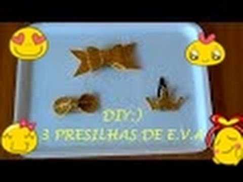 DIY:) 3 PRESILHAS DE E.V.A