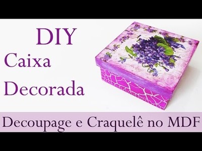 DIY: Como Fazer Caixa Decorada em MDF - Artesanato com Craquelado e Decoupage