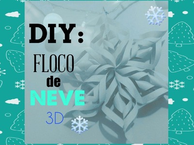 DIY: Floco de Neve 3D- Especial Natal #1