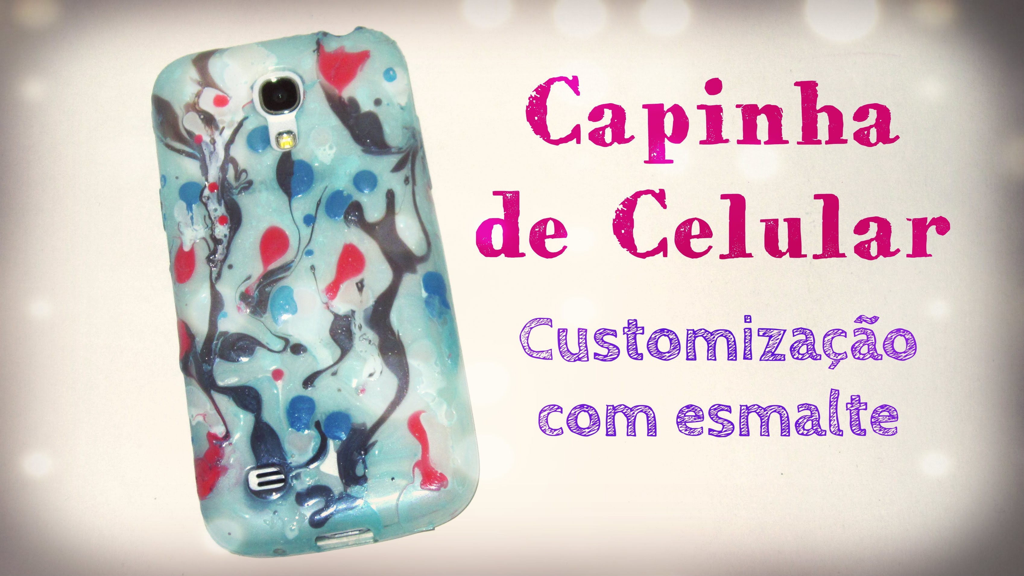 DIY Capinha de Celular - Customização com esmalte