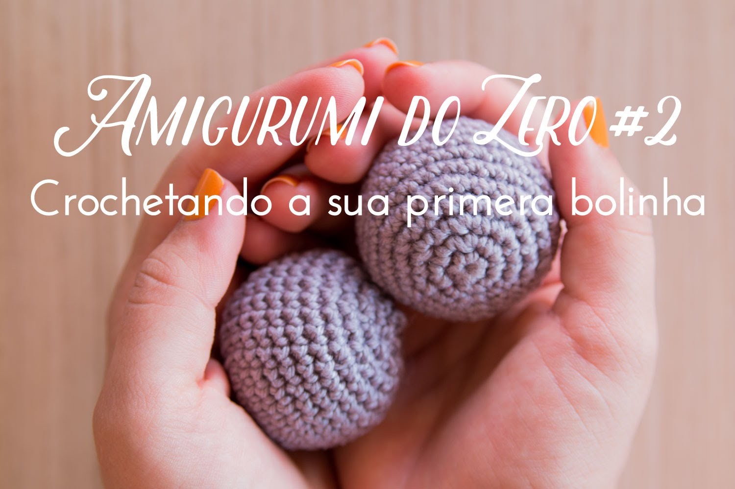 Amigurumi do Zero #2 - Crochetando a sua primeira bolinha