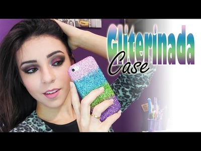 DIY - Case Gliterinada | #ingridasemanatoda