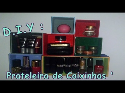 D I Y --  Prateleira de Caixinhas '