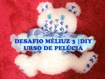 Desafio Méliuz | DIY Urso de Pelúcia