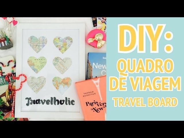 DIY: Quadro de Viagem (Travel Board)