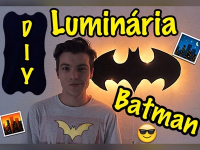 DIY - Luminária do Batman Sobre Gotham City - Eduardo Wizard