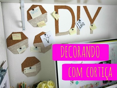 DIY: DECORANDO O HOME OFFICE COM CORTIÇA !