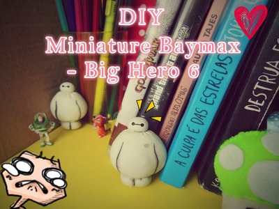 DIY Miniature Baymax - Big Hero ❤