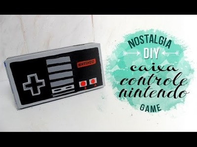 DIY CAIXA CONTROLE NINTENDO ❤ GEEK TUTORIAIS