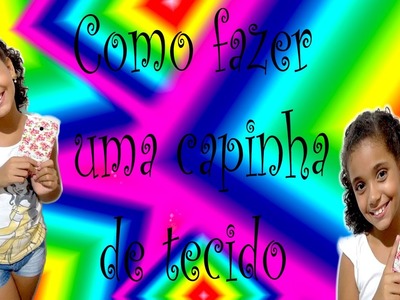 DIY: Como fazer capinha de tecido