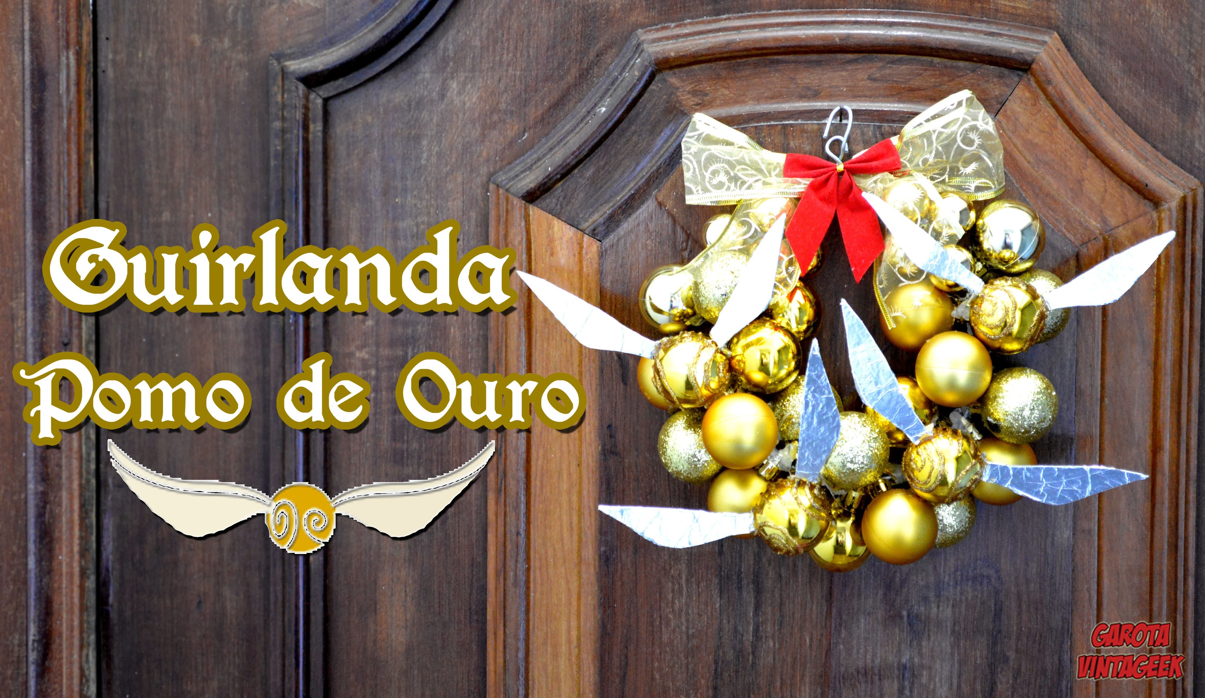 DIY: GUIRLANDA POMO DE OURO | NATAL GEEK | Garota VintaGeek
