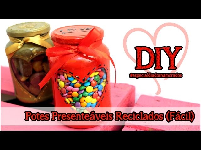 DIY: Pote Presenteável Reciclado #especialdiadosnamorados