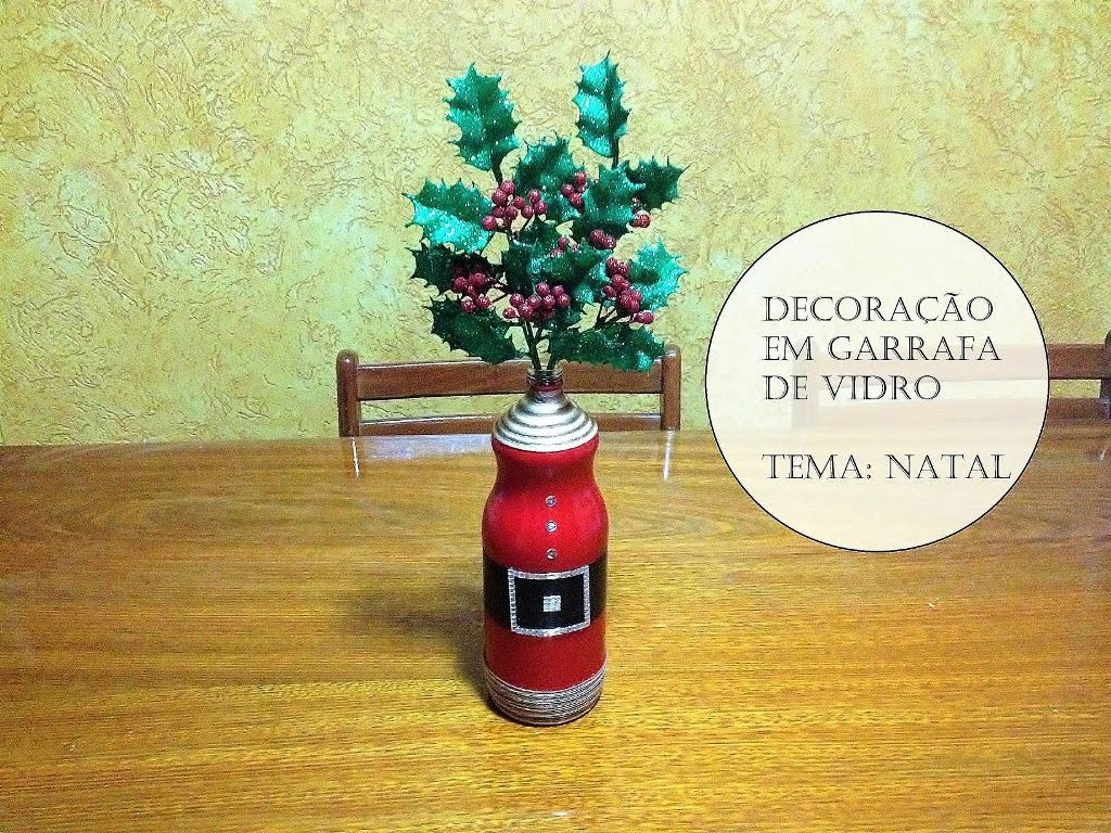 DIY. RECICLAGEM E DECORAÇÃO  DE GARRAFA DE VIDRO. TEMA: NATAL