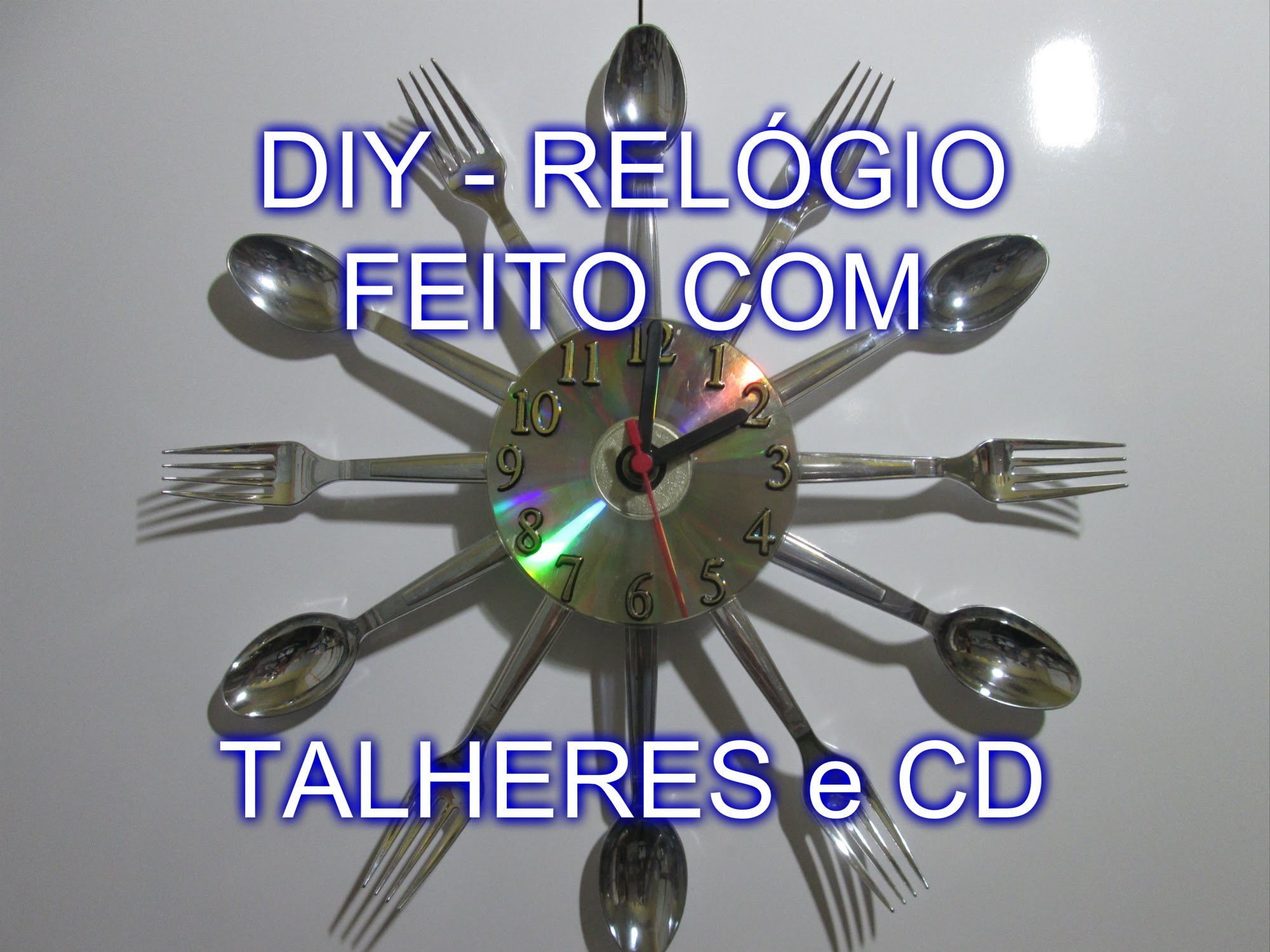 DIY -  RELÓGIO FEITO COM TALHERES E CD - Faça Você Mesmo
